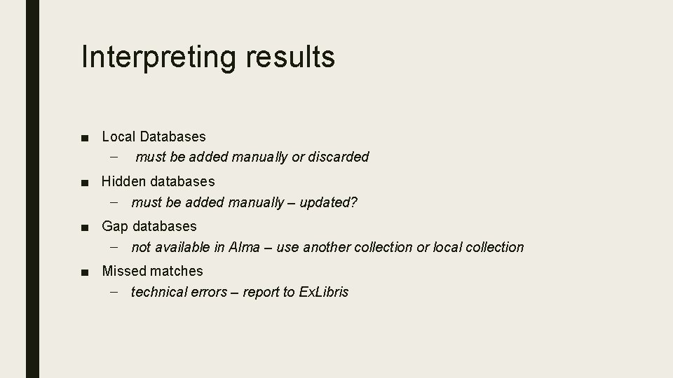 Interpreting results ■ Local Databases – must be added manually or discarded ■ Hidden