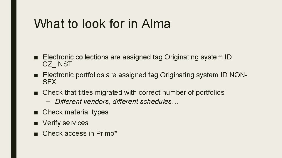 What to look for in Alma ■ Electronic collections are assigned tag Originating system