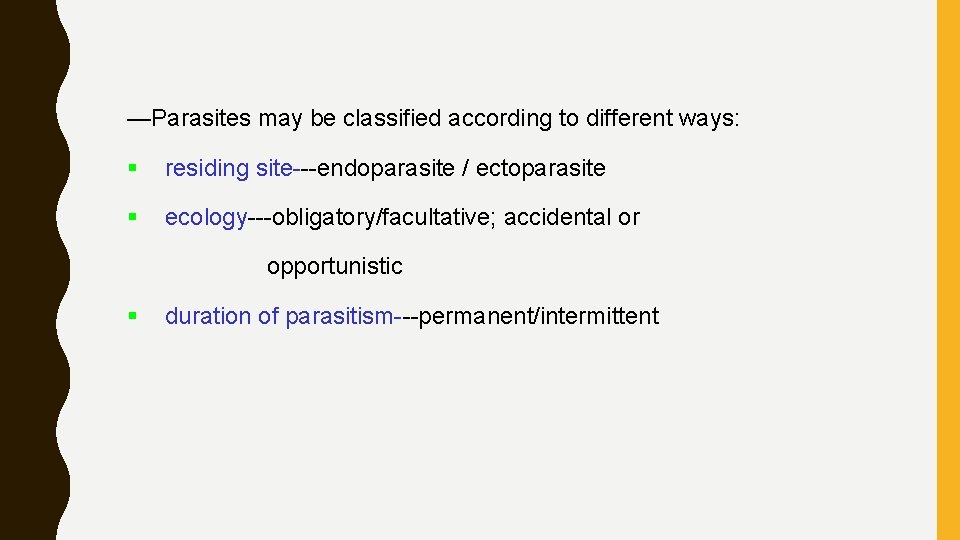 —Parasites may be classified according to different ways: § residing site---endoparasite / ectoparasite §