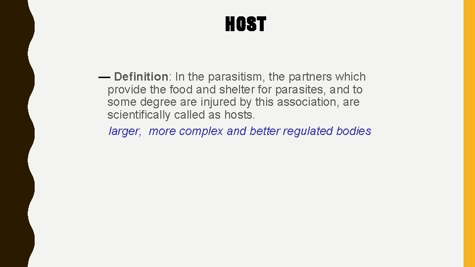 HOST — Definition: In the parasitism, the partners which provide the food and shelter