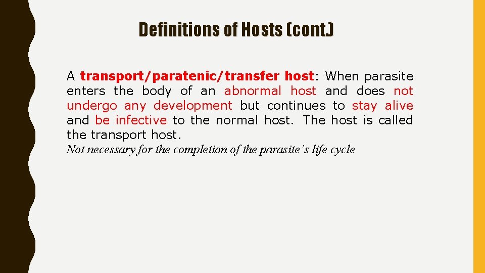 Definitions of Hosts (cont. ) A transport/paratenic/transfer host: When parasite enters the body of