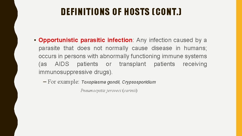 DEFINITIONS OF HOSTS (CONT. ) • Opportunistic parasitic infection: Any infection caused by a