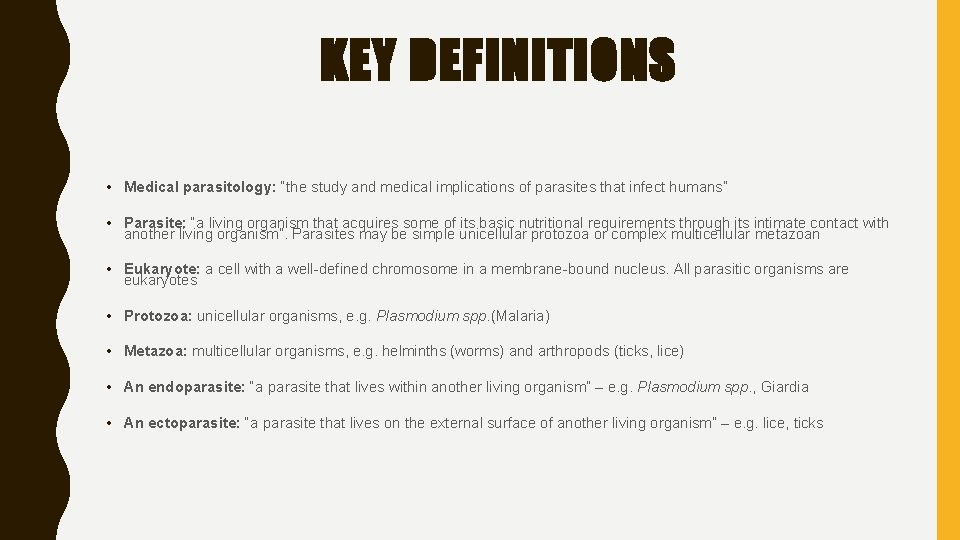 KEY DEFINITIONS • Medical parasitology: “the study and medical implications of parasites that infect