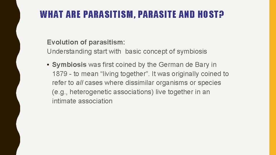 WHAT ARE PARASITISM, PARASITE AND HOST? Evolution of parasitism: Understanding start with basic concept