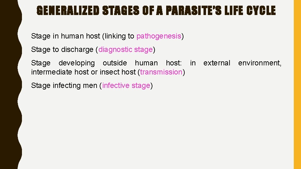 GENERALIZED STAGES OF A PARASITE’S LIFE CYCLE Stage in human host (linking to pathogenesis)