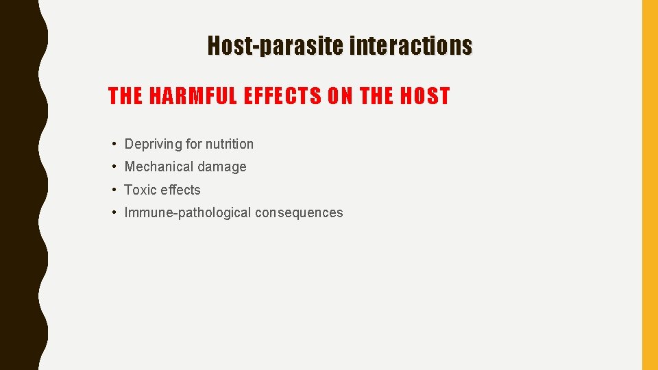 Host-parasite interactions THE HARMFUL EFFECTS ON THE HOST • Depriving for nutrition • Mechanical