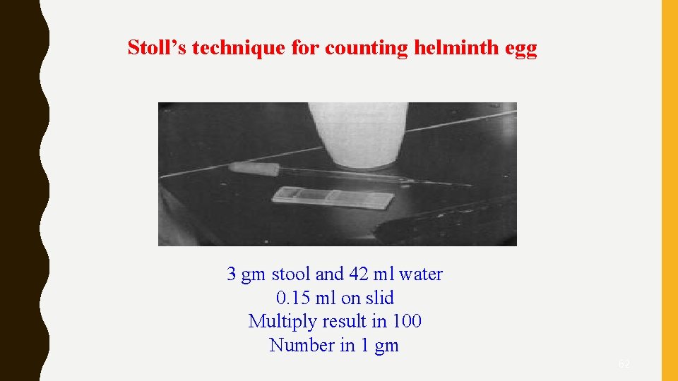 Stoll’s technique for counting helminth egg 3 gm stool and 42 ml water 0.