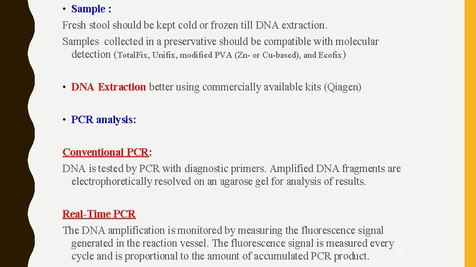  • Sample : Fresh stool should be kept cold or frozen till DNA