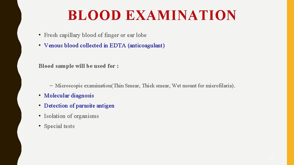 BLOOD EXAMINATION • Fresh capillary blood of finger or ear lobe • Venous blood