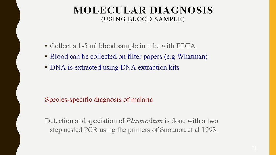 MOLECULAR DIAGNOSIS (USING BLOOD SAMPLE) • Collect a 1 -5 ml blood sample in