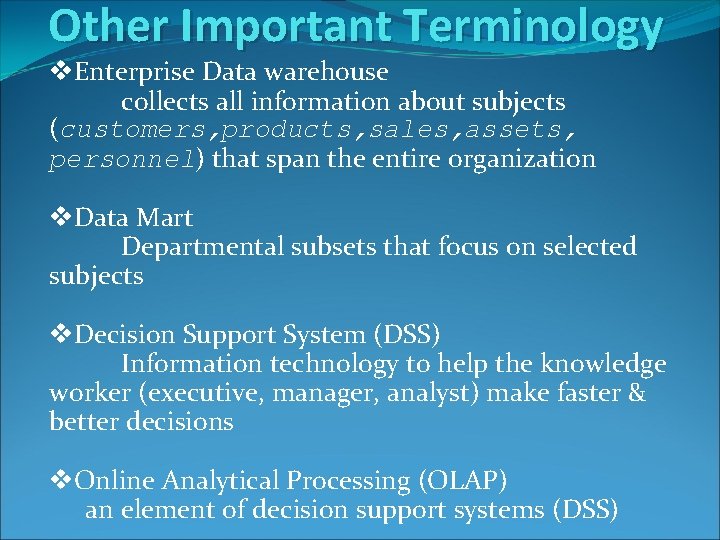 Other Important Terminology v. Enterprise Data warehouse collects all information about subjects (customers, products, Other Important Terminology v. Enterprise Data warehouse collects all information about subjects (customers, products,