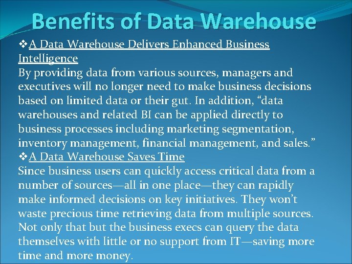 Benefits of Data Warehouse v. A Data Warehouse Delivers Enhanced Business Intelligence By providing