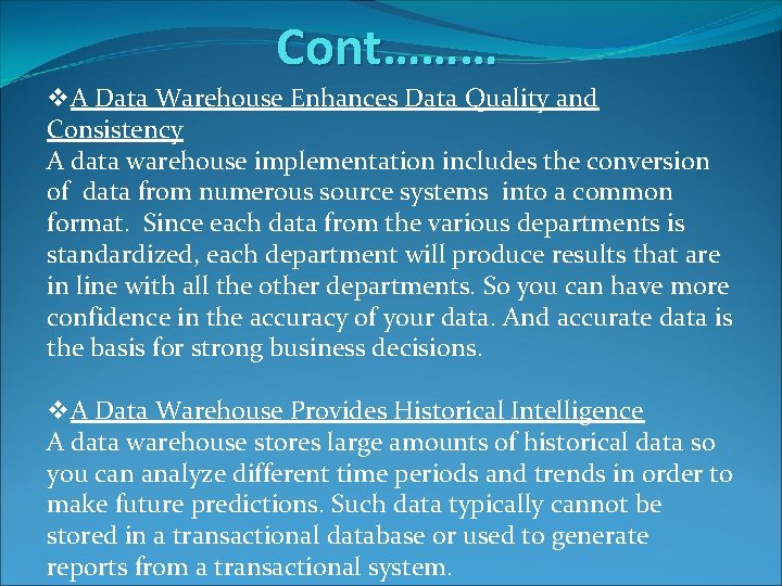 Cont……… v. A Data Warehouse Enhances Data Quality and Consistency A data warehouse implementation