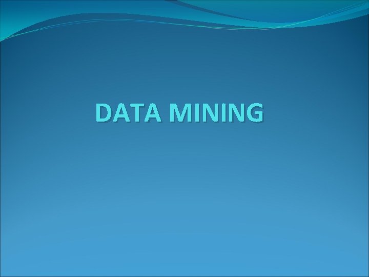 DATA MINING DATA MINING