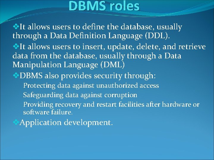DBMS roles v. It allows users to define the database, usually through a Data
