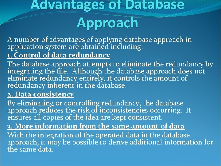 Advantages of Database Approach A number of advantages of applying database approach in application Advantages of Database Approach A number of advantages of applying database approach in application