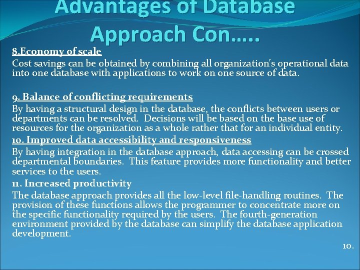 Advantages of Database Approach Con…. . 8. Economy of scale Cost savings can be