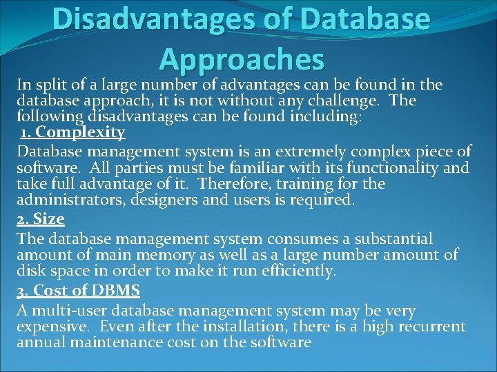 Disadvantages of Database Approaches In split of a large number of advantages can be