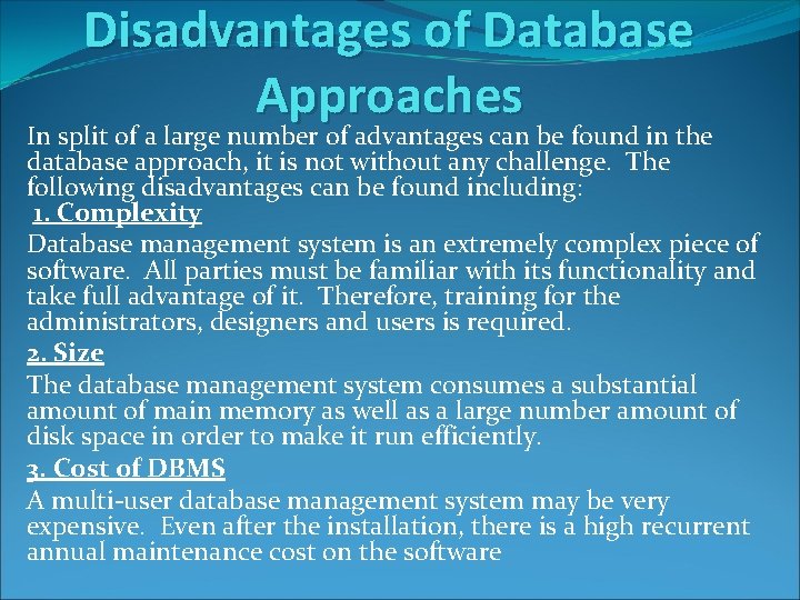 Disadvantages of Database Approaches In split of a large number of advantages can be Disadvantages of Database Approaches In split of a large number of advantages can be