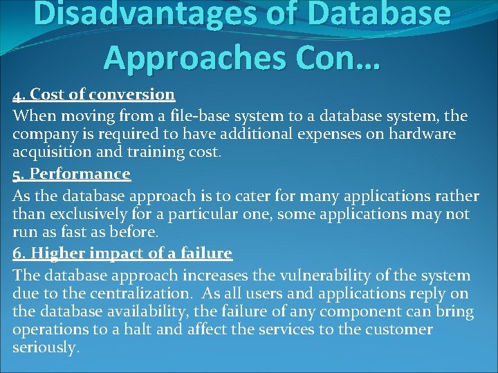 Disadvantages of Database Approaches Con… 4. Cost of conversion When moving from a file-base Disadvantages of Database Approaches Con… 4. Cost of conversion When moving from a file-base