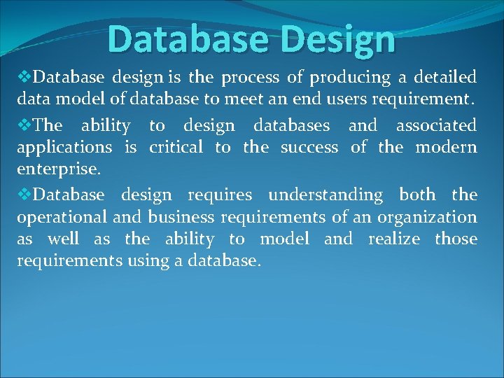 Database Design v. Database design is the process of producing a detailed data model