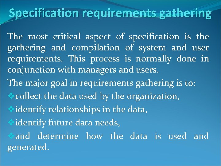 Specification requirements gathering The most critical aspect of specification is the gathering and compilation Specification requirements gathering The most critical aspect of specification is the gathering and compilation