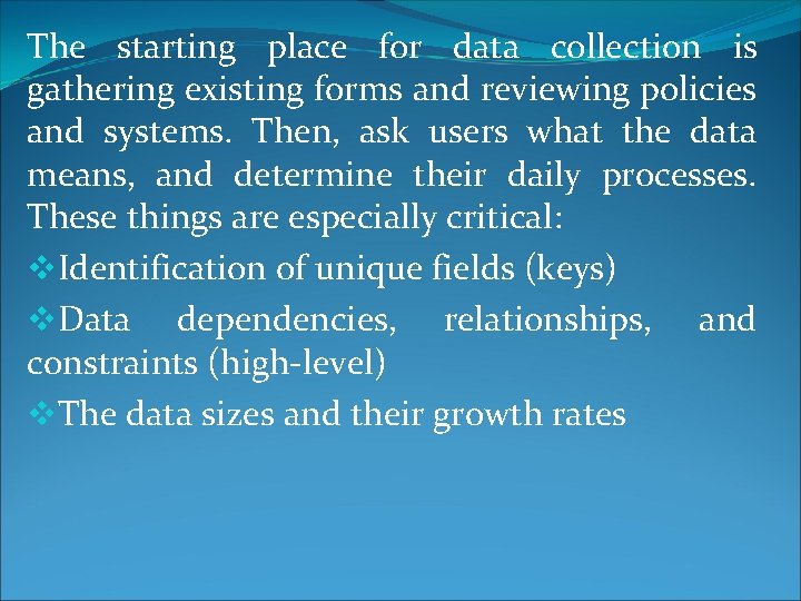 The starting place for data collection is gathering existing forms and reviewing policies and The starting place for data collection is gathering existing forms and reviewing policies and