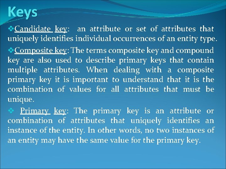 Keys v. Candidate key: an attribute or set of attributes that uniquely identifies individual