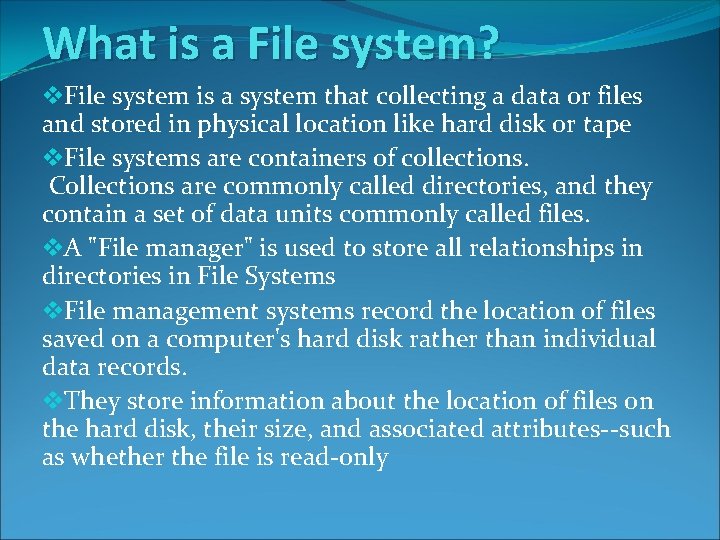 What is a File system? v. File system is a system that collecting a What is a File system? v. File system is a system that collecting a
