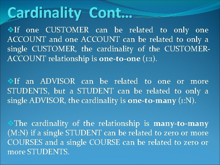 Cardinality Cont… v. If one CUSTOMER can be related to only one ACCOUNT and