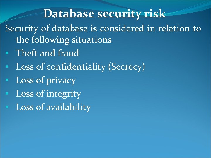 Database security risk Security of database is considered in relation to the following situations Database security risk Security of database is considered in relation to the following situations