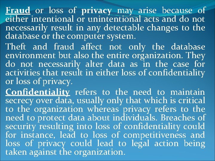 Fraud or loss of privacy may arise because of either intentional or unintentional acts