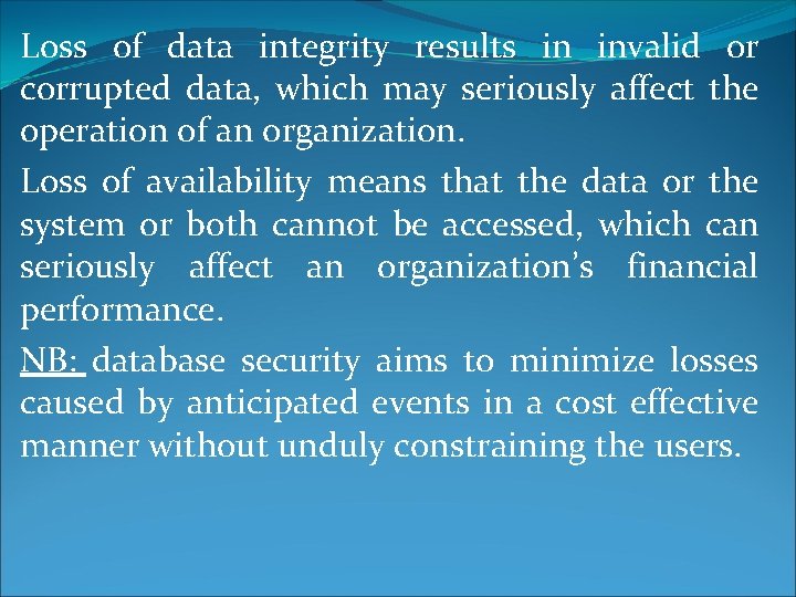 Loss of data integrity results in invalid or corrupted data, which may seriously affect Loss of data integrity results in invalid or corrupted data, which may seriously affect