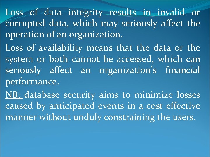 Loss of data integrity results in invalid or corrupted data, which may seriously affect