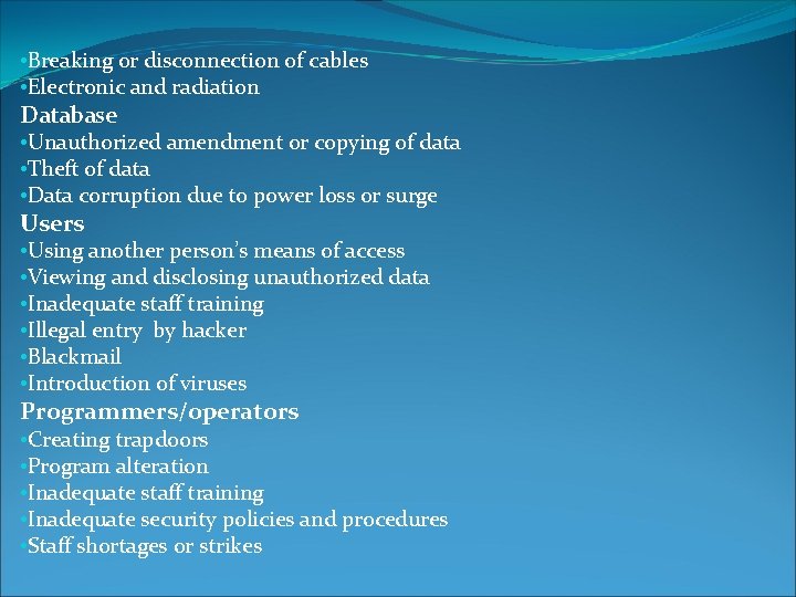  • Breaking or disconnection of cables • Electronic and radiation Database • Unauthorized