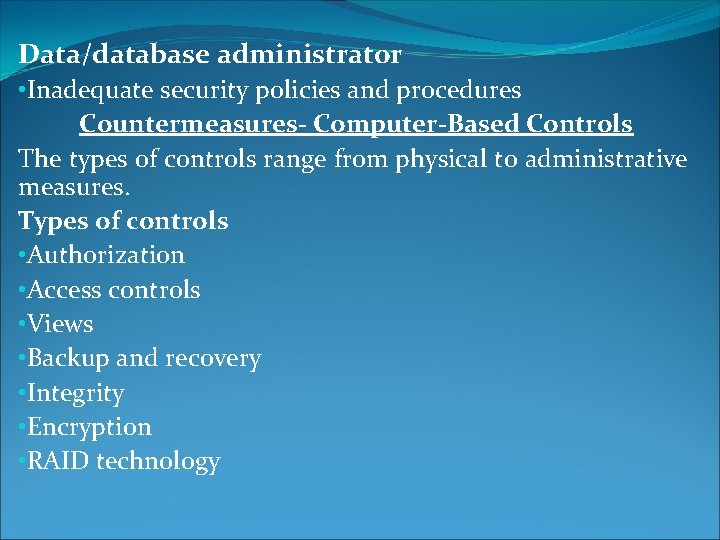 Data/database administrator • Inadequate security policies and procedures Countermeasures- Computer-Based Controls The types of Data/database administrator • Inadequate security policies and procedures Countermeasures- Computer-Based Controls The types of