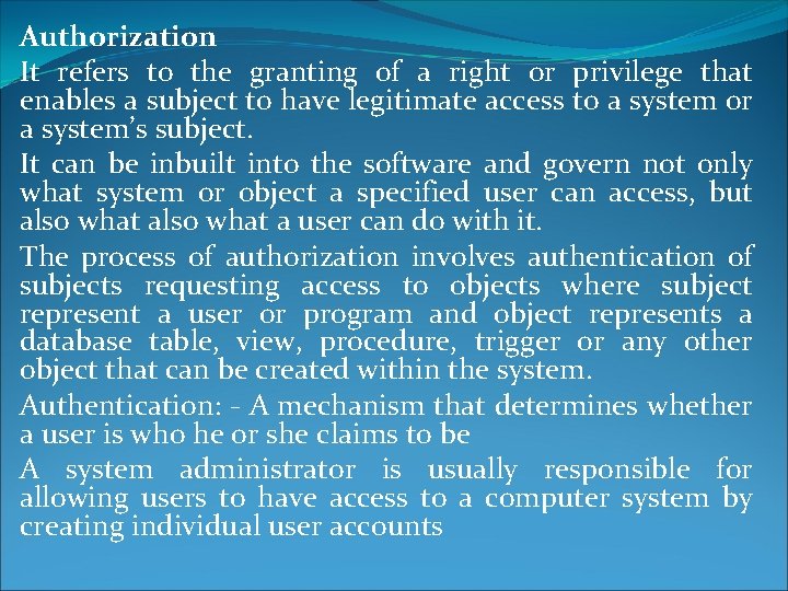 Authorization It refers to the granting of a right or privilege that enables a