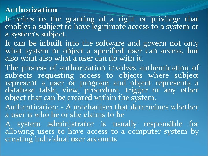 Authorization It refers to the granting of a right or privilege that enables a Authorization It refers to the granting of a right or privilege that enables a