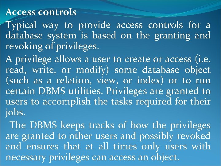 Access controls Typical way to provide access controls for a database system is based
