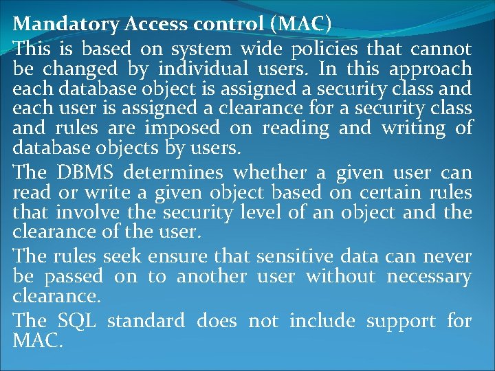 Mandatory Access control (MAC) This is based on system wide policies that cannot be Mandatory Access control (MAC) This is based on system wide policies that cannot be
