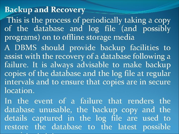 Backup and Recovery This is the process of periodically taking a copy of the