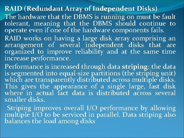 RAID (Redundant Array of Independent Disks) The hardware that the DBMS is running on
