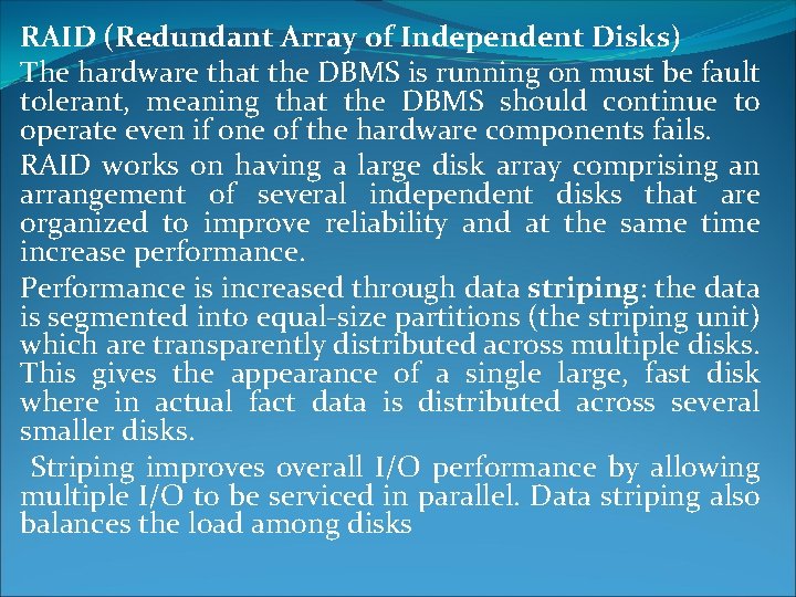 RAID (Redundant Array of Independent Disks) The hardware that the DBMS is running on RAID (Redundant Array of Independent Disks) The hardware that the DBMS is running on