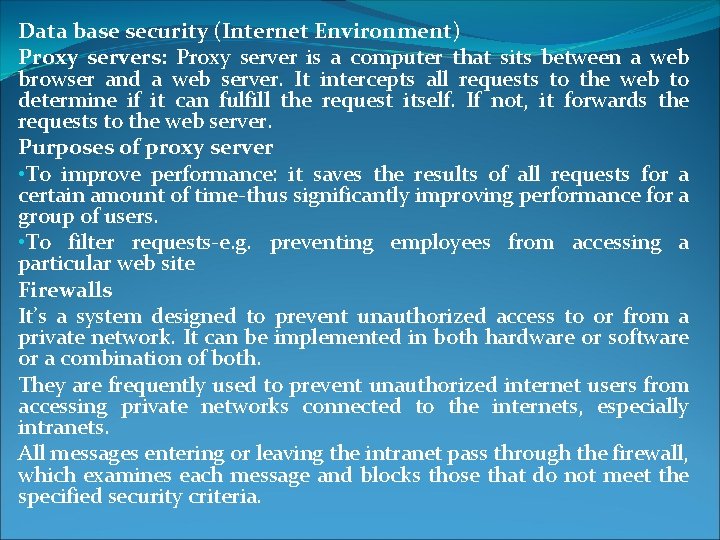 Data base security (Internet Environment) Proxy servers: Proxy server is a computer that sits