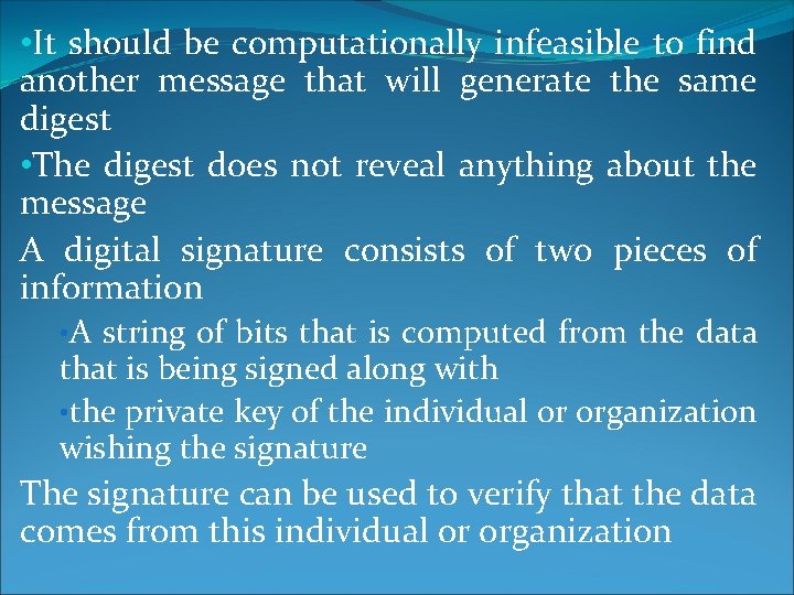 • It should be computationally infeasible to find another message that will generate • It should be computationally infeasible to find another message that will generate