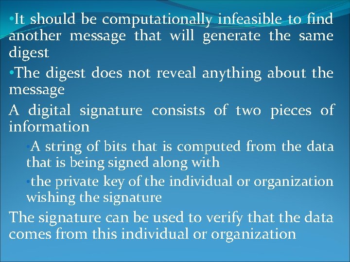  • It should be computationally infeasible to find another message that will generate