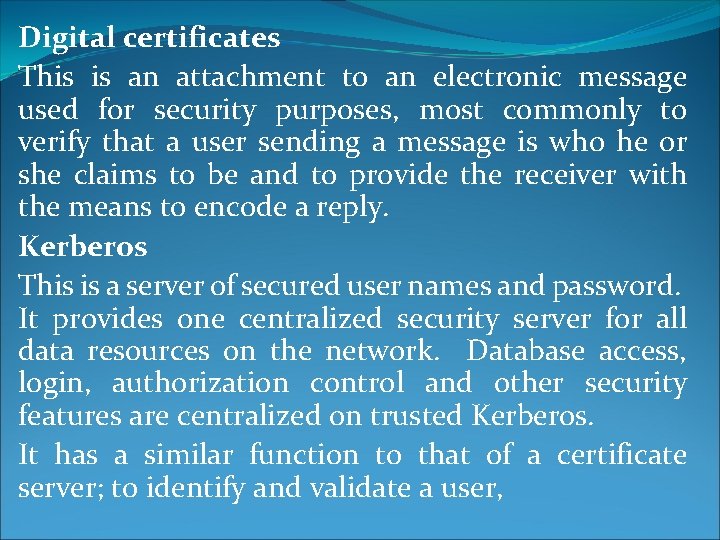 Digital certificates This is an attachment to an electronic message used for security purposes,