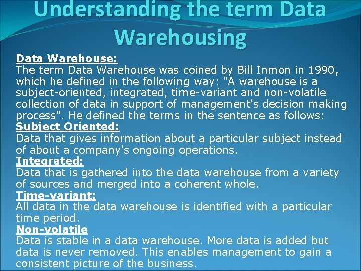 Understanding the term Data Warehousing Data Warehouse: The term Data Warehouse was coined by