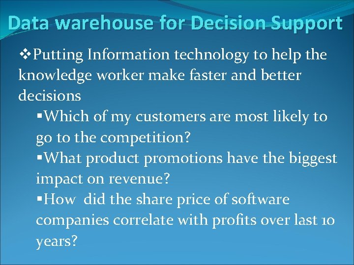Data warehouse for Decision Support v. Putting Information technology to help the knowledge worker Data warehouse for Decision Support v. Putting Information technology to help the knowledge worker