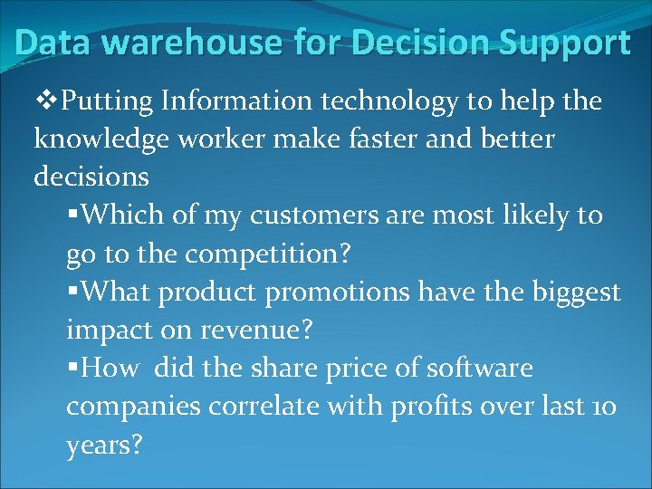 Data warehouse for Decision Support v. Putting Information technology to help the knowledge worker